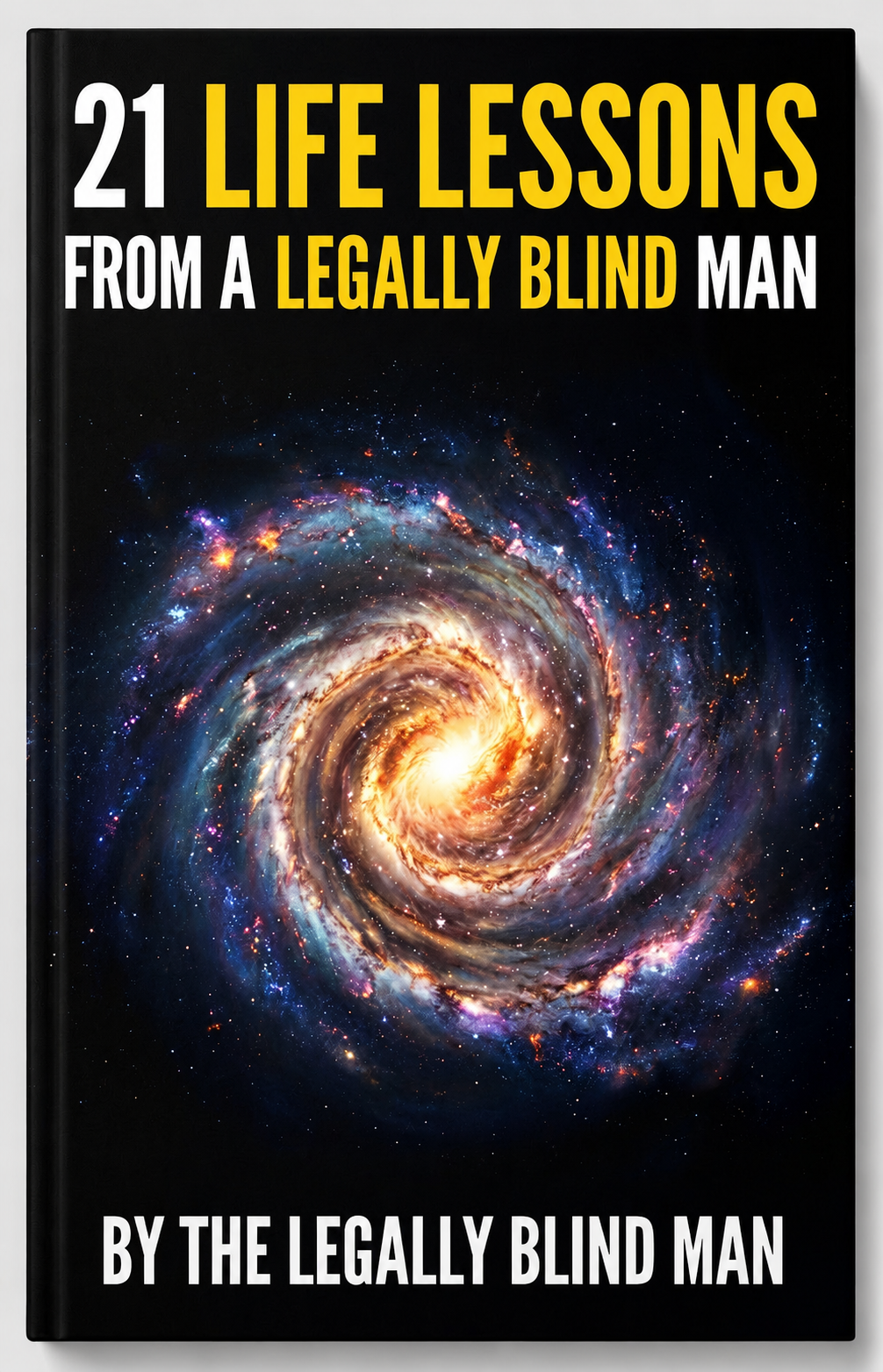21 Life Lessons From A Legally Blind Man